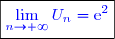 {\boxed{\blue{\lim\limits_{n\to+\infty}U_n=\text{e}^2}}}